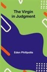 Eden Phillpotts - The Virgin in Judgment