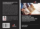 Rajiv Dahiya, Sunita Dahiya - Tecnologia dei nanocristalli: Dalla concettualizzazione alla commercializzazione