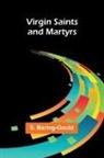 S. Baring-Gould - Virgin Saints and Martyrs