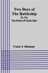 Frank V. Webster - Two Boys of the Battleship; Or, For the Honor of Uncle Sam