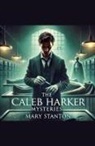 Mary Stanton - The Caleb Harker Mysteries"