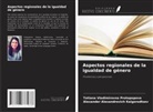 Alexander Alexandrovich Kaigorodtsev, Tatiana Vladimirovna Protopopova - Aspectos regionales de la igualdad de género