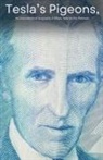 Eric Peterson - Tesla's Pigeons, An unconventional biography of Nikola Tesla