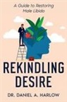 Daniel A. Harlow - Rekindling Desire