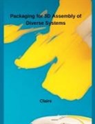 Claire - Packaging for 3D Assembly of Diverse Systems