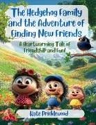 Kate Pricklewood - The Hedgehog Family and the Adventure of Finding New Friends
