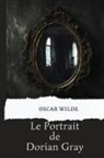 Oscar Wilde - Le portrait de Dorian Gray (avec biographie de l'auteur)