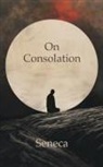 Seneca - On Consolation