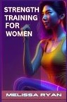 Melissa Ryan - STRENGTH TRAINING FOR WOMEN