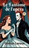 Gaston Leroux - Fantôme de l'opéra, Le (French Edition)