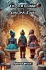 Andrew Wright - The Secret Tunnel to Christmas Town