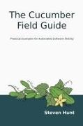 Steven Hunt, Michele Elder - The Cucumber Field Guide Practical Examples for Automated Software Testing