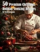 Kelly Johnson - 50 Premium Christmas Holiday Cooking Recipes