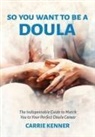 Carrie Kenner - So You Want to Be a Doula