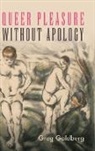 Greg Goldberg - Queer Pleasure Without Apology