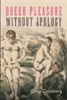 Greg Goldberg - Queer Pleasure Without Apology