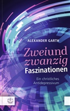 Alexander Garth - Zweiundzwanzig Faszinationen
