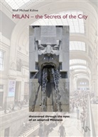 Wolf Michael Kühne - MILAN - the Secrets of the City