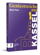 Mark Fehr - Geniestreiche aus Kassel