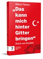 Bülent Mumay - "Das kann mich hinter Gitter bringen"