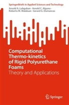 Arnold C Alguno, Arnold C. Alguno, Gerard G. Dumancas, Arnold A Lubguban, Arnold A. Lubguban, Robe Malaluan... - Computational Thermo-kinetics of Rigid Polyurethane Foams
