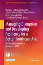 Athiqah Nur Alami, Maitrii Aung-Thwin, Julius Bautista, Julius Bautista et al, Nawawi, Athiqah Nur Alami... - Managing Disruption and Developing Resilience for a Better Southeast Asia