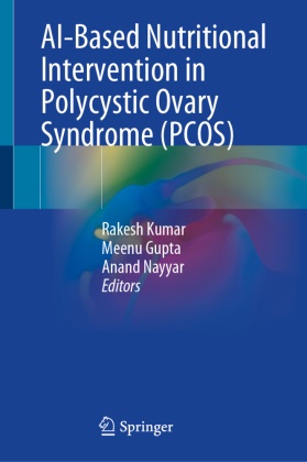 Meenu Gupta, Rakesh Kumar, Anand Nayyar - AI-Based Nutritional Intervention in Polycystic Ovary Syndrome (PCOS)