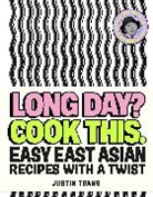Justin Tsang - Long Day? Cook This.