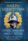 Harry Sidebottom - Those Who Are About To Die