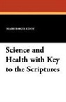 Mary Baker Eddy - Science and Health with Key to the Scriptures