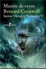 Bernard Cornwell - Muerte de Reyes VI. Sajones, vinkingos y normandos