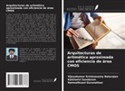 Hamsathvani Gurunathan, Vijeyakumar Krishnasamy Natarajan, Kalaiselvi Sundaram - Arquitecturas de aritmética aproximada con eficiencia de área CMOS