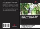 Armando Ibáñez Martínez, J. Refugio Tobar Reyes, César David Torres Fernández - LET'S TAKE CARE OF OUR PLANET ... SOWING LIFE