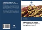 Amina Ben Brahim, Ons Haddad, Yosr Kadri - Staphylococcus aureus und Antibiotikaresistenz: Was gibt es Neues?
