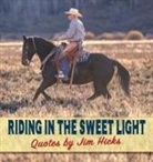 Jim Hicks - Riding In The Sweet Light Quotes by Jim Hicks