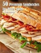 Kelly Johnson - 50 Premium Sandwiches for Every Taste