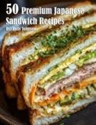 Kelly Johnson - 50 Premium Japanese Sandwich Recipes