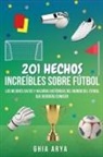 Ghia Arya - 201 Hechos Increíbles Sobre Fútbol