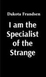 Dakota Frandsen - I am the Specialist of the Strange