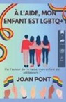 Joan Pont - À L'aide, Mon Enfant est LGBTQ+ !