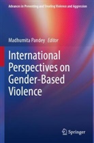 Madhumita Pandey - International Perspectives on Gender-Based Violence
