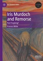 Frances White - Iris Murdoch and Remorse