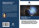 Zeenat Iqbal, M Aami Mirza, M. Aamir Mirza, Ammar Ali Saleh Jaber - Vaginale Verabreichung von Medikamenten für die antimykotische Therapie