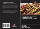 Amina Ben Brahim, Ons Haddad, Yosr Kadri - Staphylococcus aureus e resistenza agli antibiotici: quali novità?