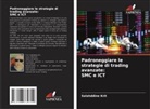 Salahddine Krit - Padroneggiare le strategie di trading avanzate: SMC e ICT