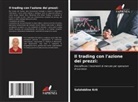 Salahddine Krit - Il trading con l'azione dei prezzi: