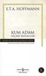 Ernst Theodor Amadeus Hoffmann - Kum Adam - Secme Masallar