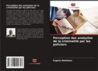 Eugene Matthews - Perception des analystes de la criminalité par les policiers