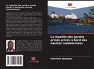 Temitope Agbeniga - La légalité des gardes armés privés à bord des navires commerciaux