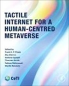 Fitzek Frank H. P., Li Shu-Chen, Toktam Mahmoodi, Reisslein Martin, Stefanie Speidel, Strufe Thorsten - Tactile Internet for a Human-Centred Metaverse